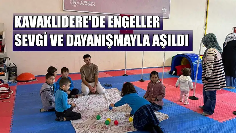 Kavaklıdere'de engeller sevgi ve dayanışmayla aşıldı