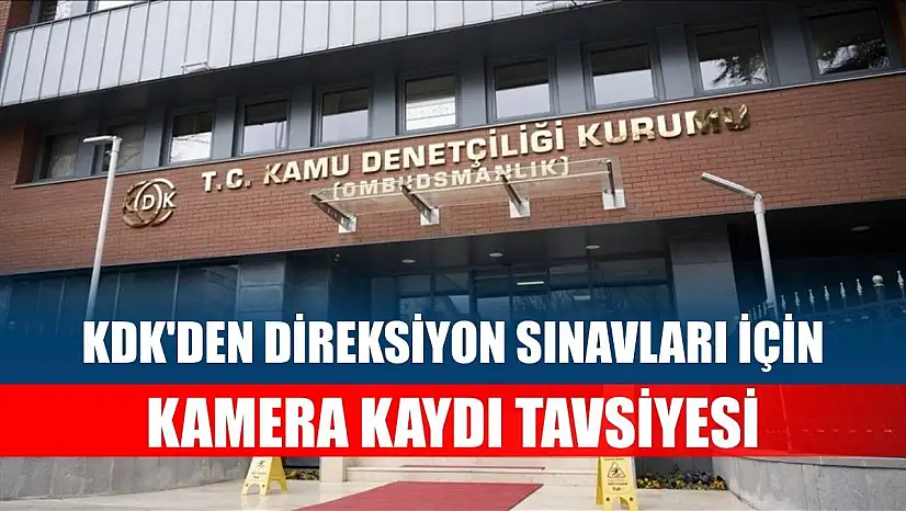 KDK'den direksiyon sınavları için kamera kaydı tavsiyesi