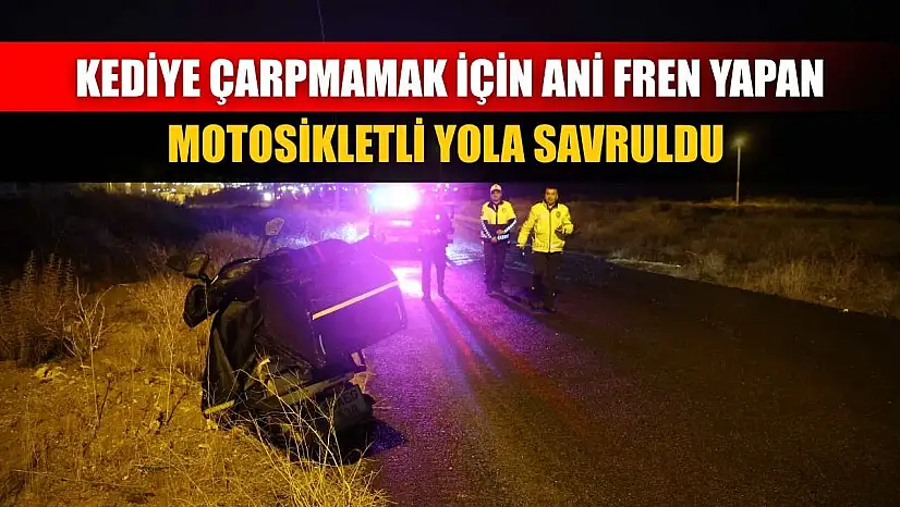 Kediye çarpmamak için ani fren yapan motosikletli yola savruldu