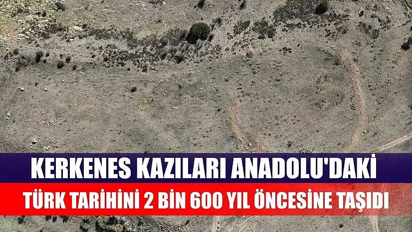 Kerkenes kazıları Anadolu'daki Türk tarihini 2 bin 600 yıl öncesine taşıdı