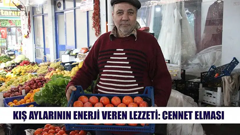 Kış aylarının enerji veren lezzeti: Cennet elması