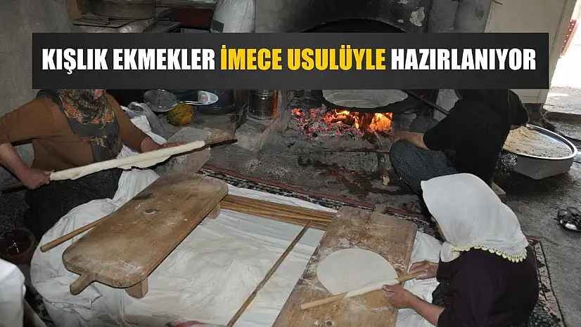 Kışlık ekmekler imece usulüyle hazırlanıyor