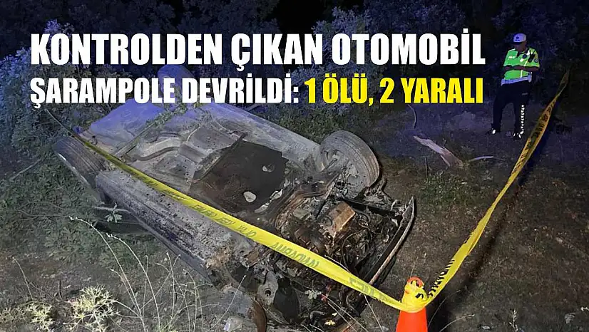 Kontrolden çıkan otomobil şarampole devrildi: 1 ölü, 2 yaralı