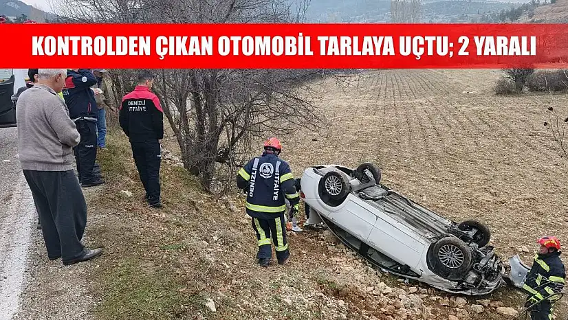 Kontrolden çıkan otomobil tarlaya uçtu 2 yaralı