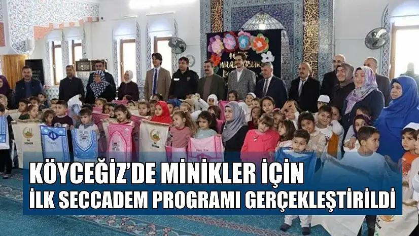 Köyceğiz'de minikler için ilk seccadem programı gerçekleştirildi