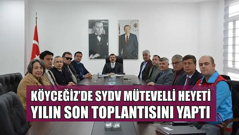 Köyceğiz'de SYDV Mütevelli heyeti yılın son toplantısını yaptı