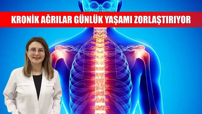 Kronik ağrılar günlük yaşamı zorlaştırıyor