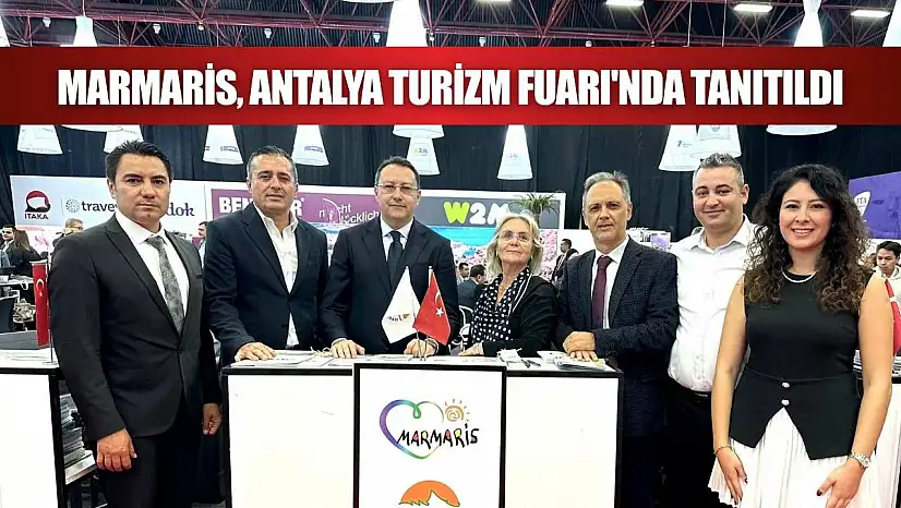 Marmaris, Antalya Turizm Fuarı'nda tanıtıldı