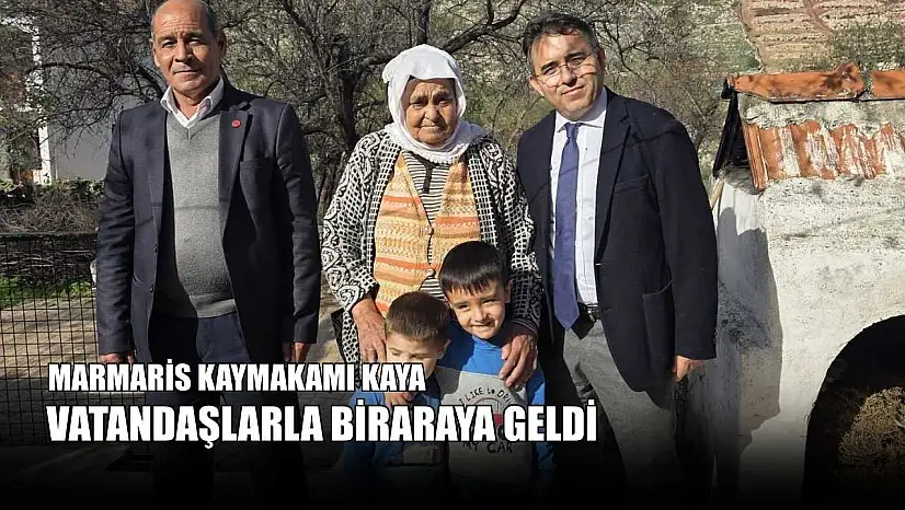 Marmaris Kaymakamı Kaya vatandaşlarla biraraya geldi