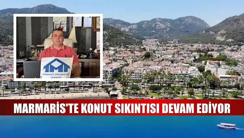 Marmaris'te konut sıkıntısı devam ediyor