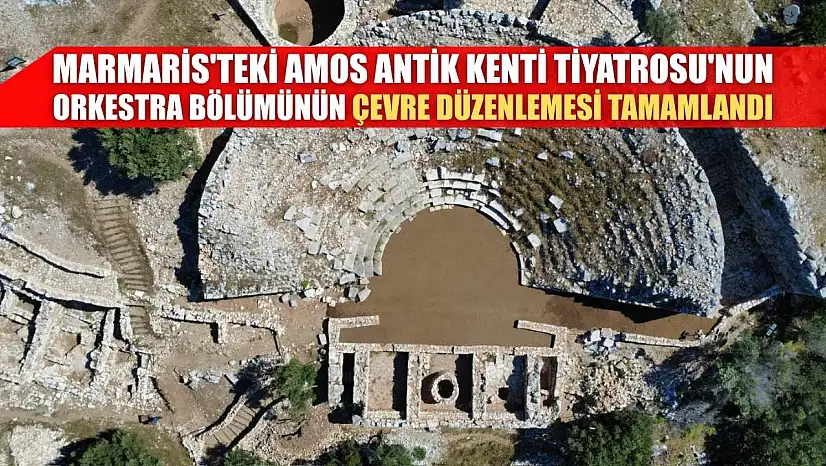 Marmaris'teki Amos Antik Kenti Tiyatrosu'nun orkestra bölümünün çevre düzenlemesi tamamlandı