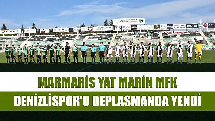 Marmaris Yat Marin MFK, Denizlispor'u deplasmanda yendi
