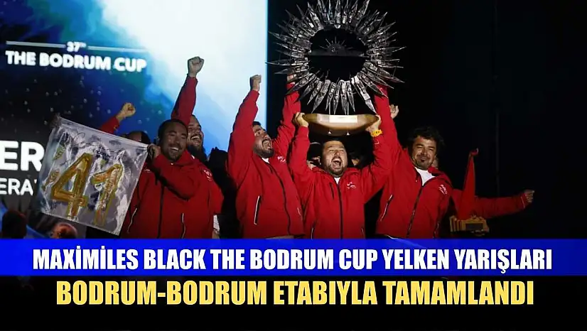 Maximiles Black The Bodrum Cup Yelken Yarışları Bodrum-Bodrum etabıyla tamamlandı