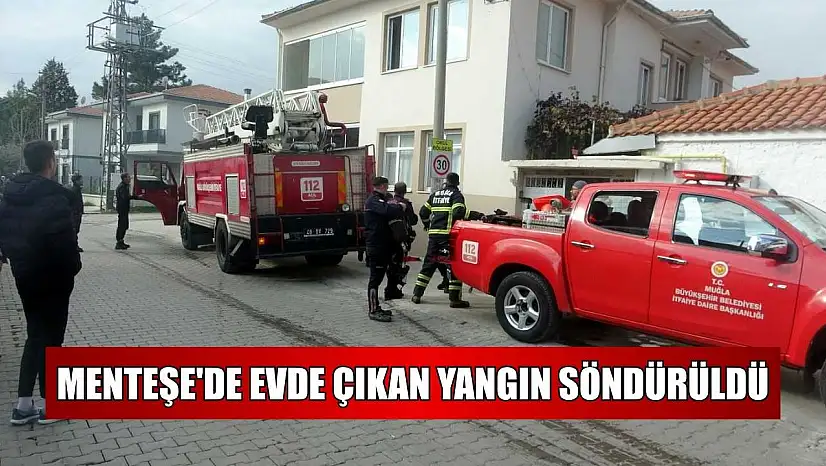 Menteşe'de evde çıkan yangın söndürüldü