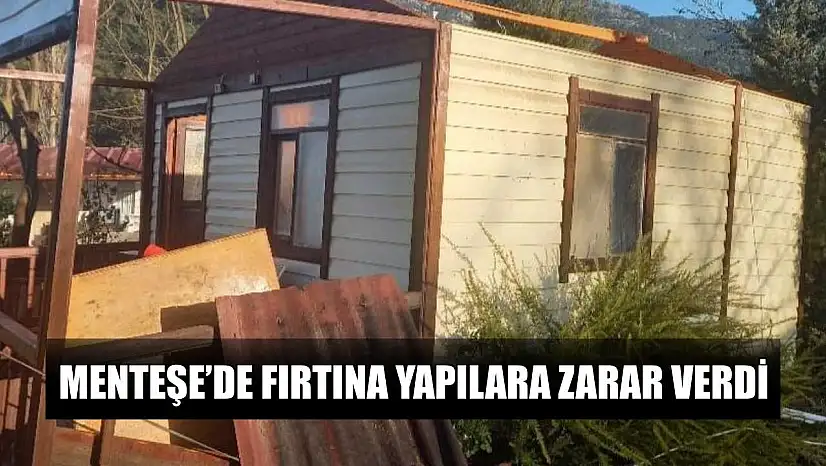 Menteşe'de fırtına yapılara zarar verdi