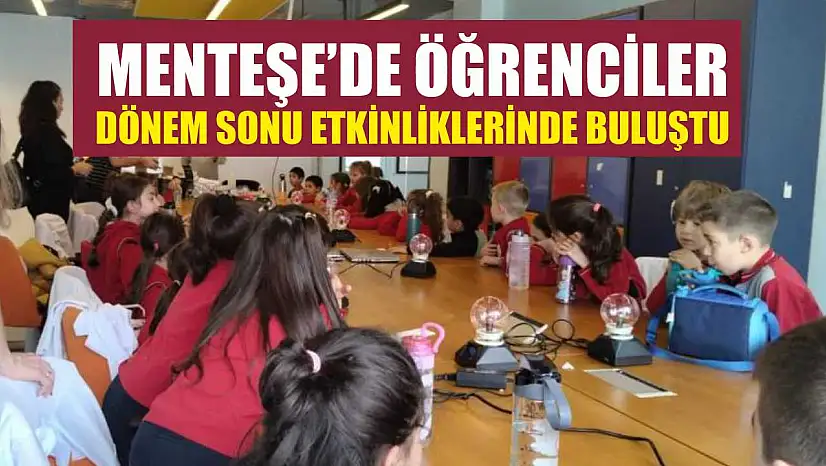 Menteşe'de öğrenciler dönem sonu etkinliklerinde buluştu