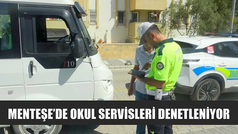 Menteşe'de okul servisleri denetleniyor
