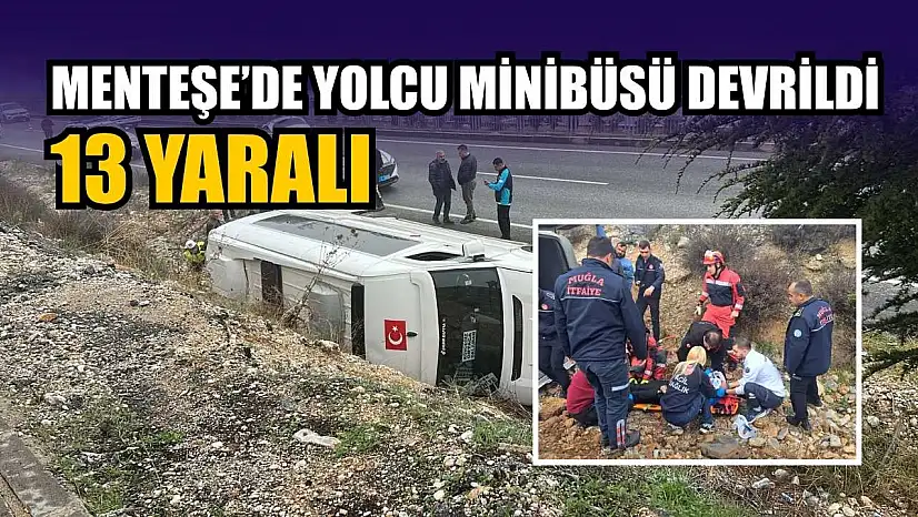 Menteşe'de' yolcu minibüsü devrildi: 13 yaralı