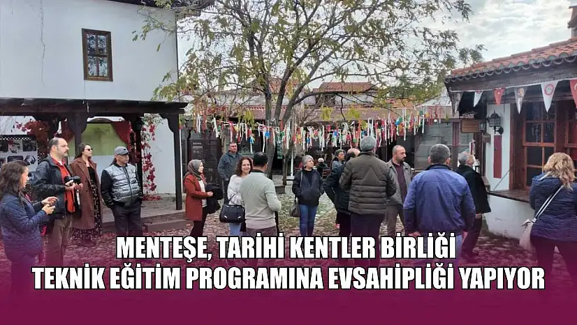 Menteşe, Tarihi Kentler Birliği teknik eğitim programına evsahipliği yapıyor