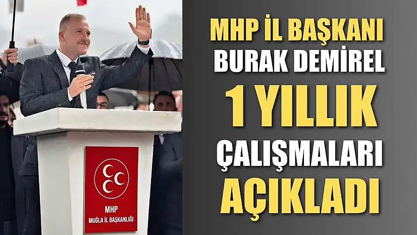MHP İl Başkanı Burak Demirel 1 Yıllık Çalışmaları Açıkladı