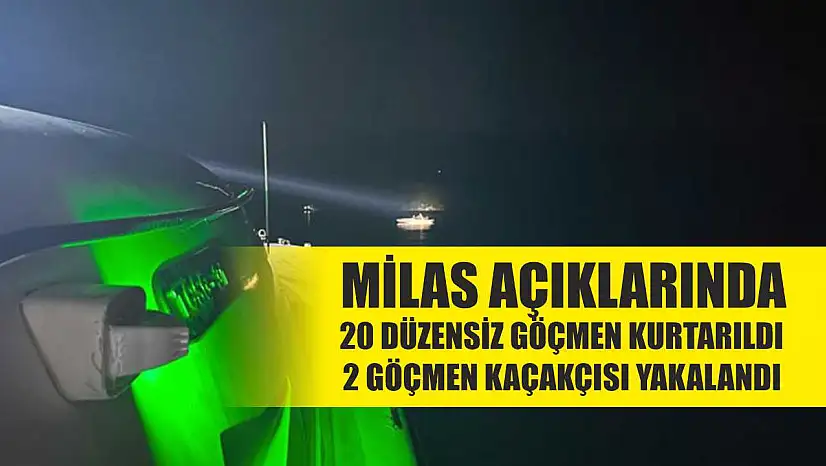 Milas açıklarında 20 düzensiz göçmen kurtarıldı, 2 göçmen kaçakçısı yakalandı