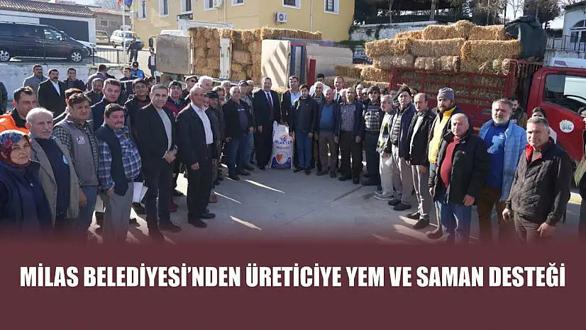 Milas Belediyesi'nden üreticiye yem ve saman desteği