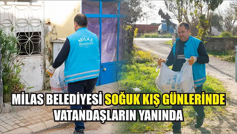 Milas Belediyesi Soğuk Kış Günlerinde Vatandaşların Yanında