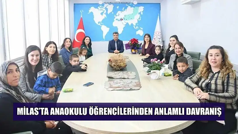 Milas'ta anaokulu öğrencilerinden anlamlı davranış