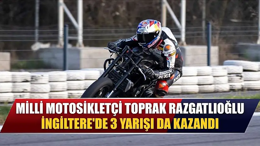Milli motosikletçi Toprak Razgatlıoğlu, İngiltere'de 3 yarışı da kazandı