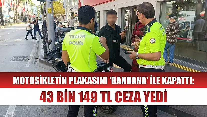 Motosikletin plakasını 'bandana' ile kapattı: 43 bin 149 TL ceza yedi