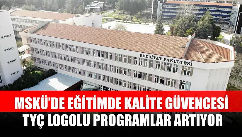 MSKÜ'de Eğitimde Kalite Güvencesi: TYÇ Logolu Programlar Artıyor
