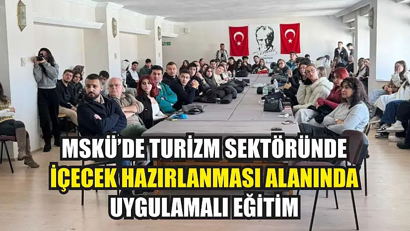 MSKÜ'de turizm sektöründe içecek hazırlanması alanında uygulamalı eğitim