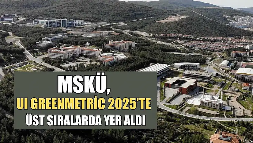 MSKÜ, UI GreenMetric 2025'te üst sıralarda yer aldı