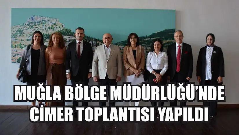 Muğla Bölge Müdürlüğü'nde CİMER Toplantısı Yapıldı