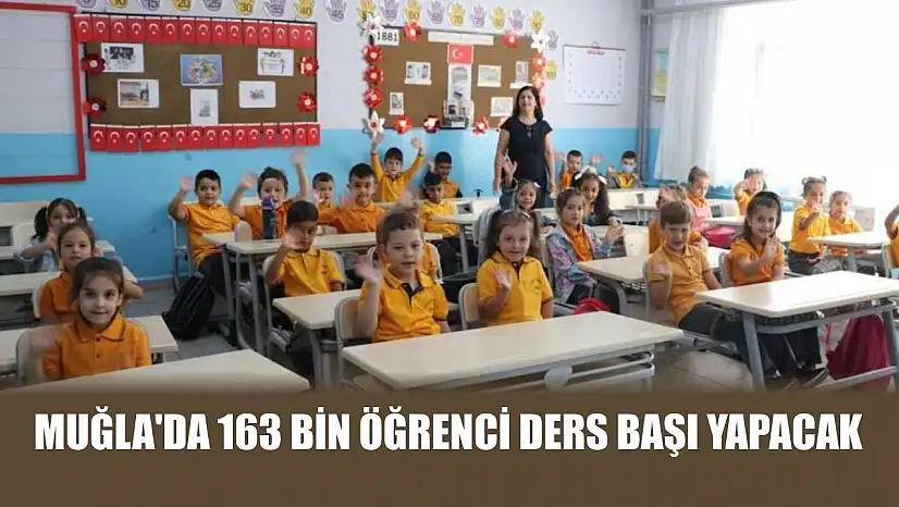 Muğla'da 163 bin öğrenci ders başı yapacak