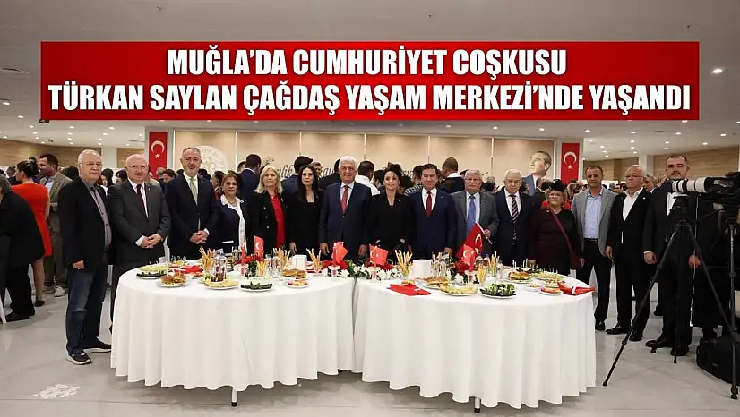 Muğla'da Cumhuriyet coşkusu Türkan Saylan Çağdaş Yaşam Merkezi'nde yaşandı