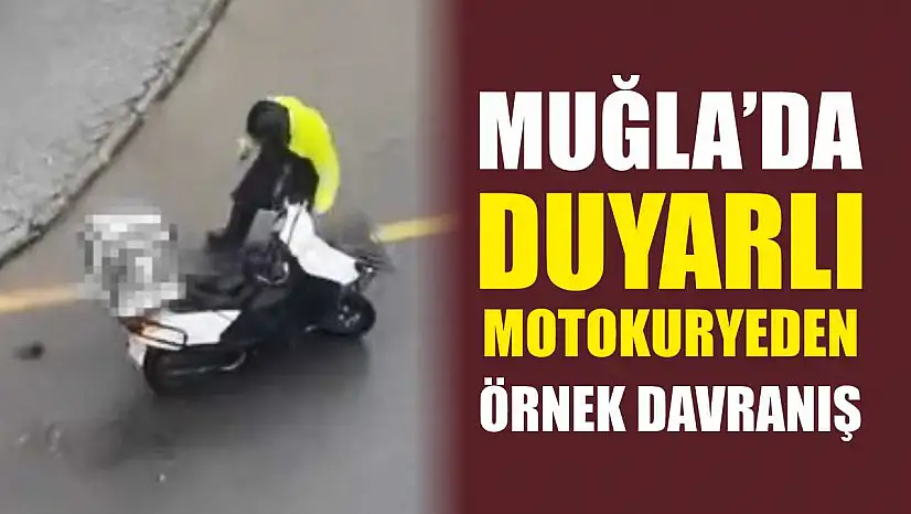Muğla'da Duyarlı Motokuryeden Örnek Davranış