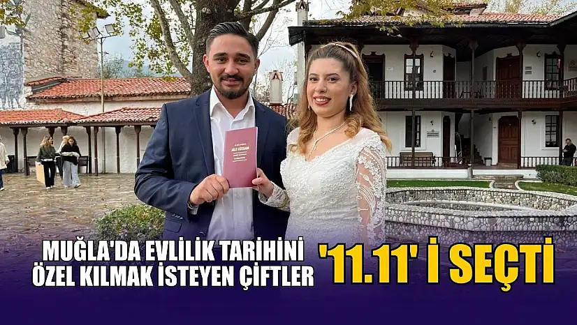 Muğla'da evlilik tarihini özel kılmak isteyen çiftler '11.11' i seçti