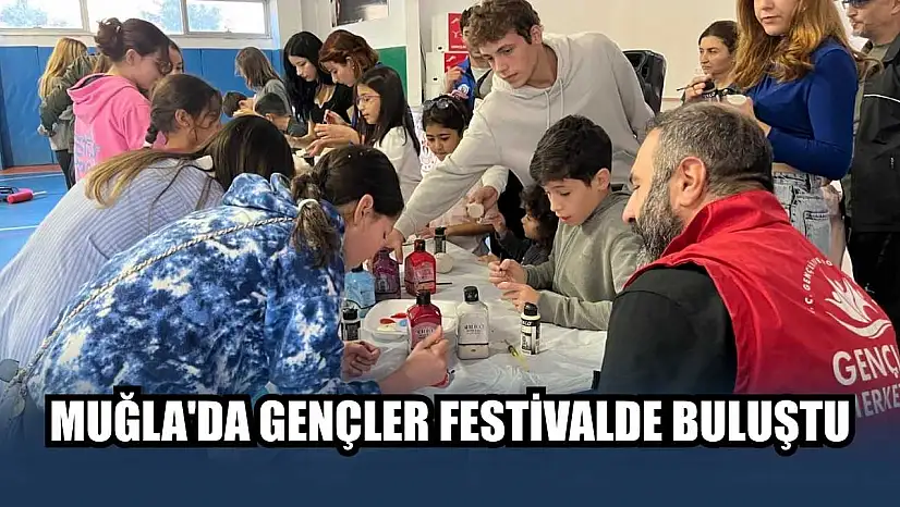 Muğla'da gençler festivalde buluştu