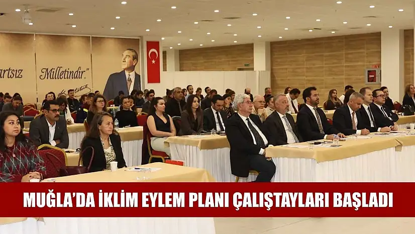 Muğla'da İklim Eylem Planı Çalıştayları Başladı
