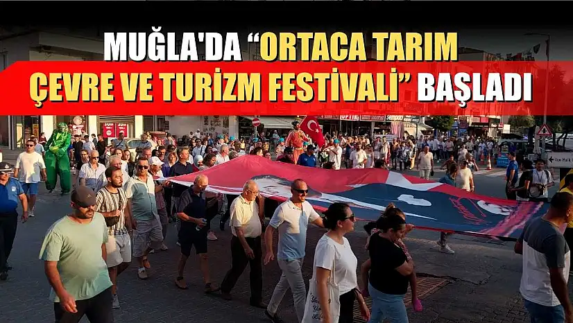 Muğla'da 'Ortaca Tarım, Çevre ve Turizm Festivali' başladı