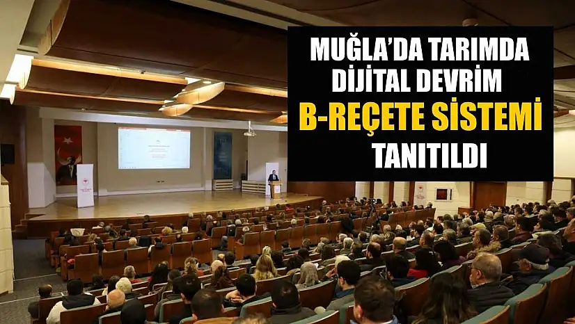 Muğla'da tarımda dijital devrim B-REÇETE sistemi tanıtıldı