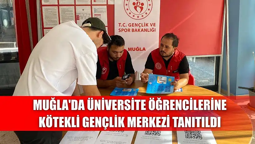 Muğla'da üniversite öğrencilerine Kötekli Gençlik Merkezi tanıtıldı