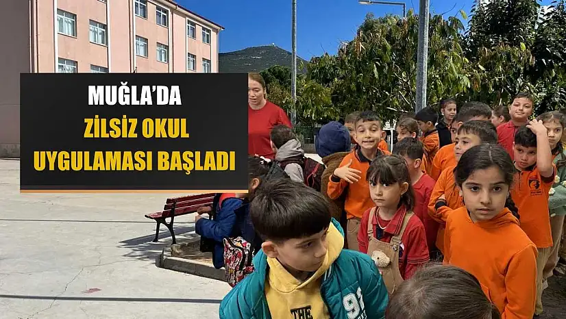 Muğla'da zilsiz okul uygulaması başladı
