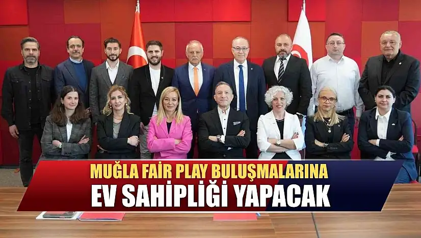 Muğla, Fair Play buluşmalarına ev sahipliği yapacak