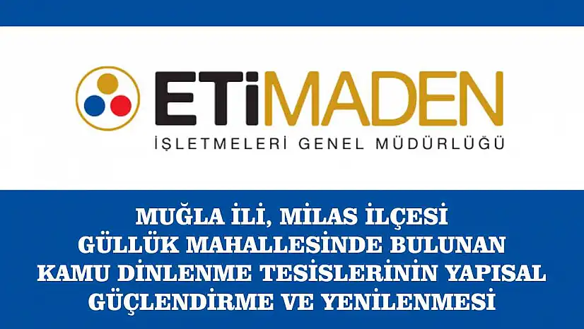 MUĞLA İLİ, MİLAS İLÇESİ GÜLLÜK MAHALLESİNDE BULUNAN KAMU DİNLENME TESİSLERİNİN YAPISAL GÜÇLENDİRME VE YENİLENMESİ