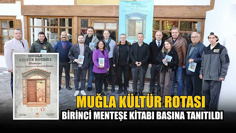 Muğla Kültür Rotası birinci Menteşe kitabı basına tanıtıldı