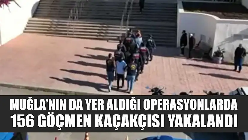 Muğla'nın da Yer Aldığı Operasyonlarda 156 Göçmen Kaçakçısı Yakalandı
