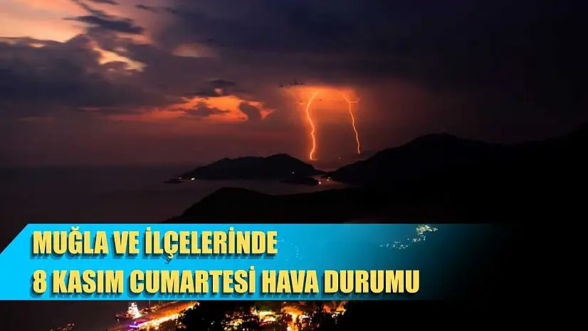 Muğla ve İlçelerinde 8 Kasım Cumartesi Hava Durumu