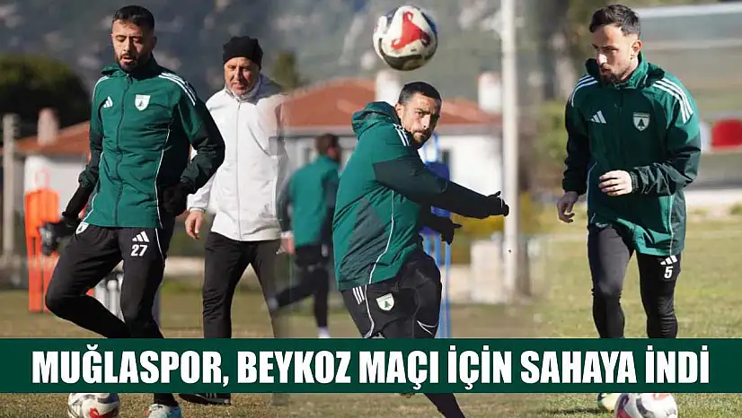 Muğlaspor, Beykoz maçı için sahaya indi